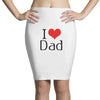 I LOVE DAD Pencil Skirts