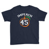 Impeach 45 Youth Tee