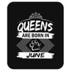 Queens Are Born In June Mousepad