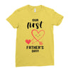 Our First Father's Day! Baby Girl Ladies Fitted T-Shirt