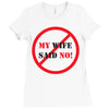my wife said no Ladies Fitted T-Shirt