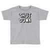 shut down slogan Toddler T-shirt