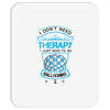 I Don't Need Therapy Just to Do Ballooning Mousepad