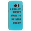 really didn't want to be here today girls Samsung Galaxy S7 Edge