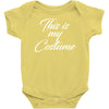 halloween this is my costume Baby Onesie