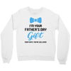I'm Your Father's Day Gift  Says You're Welcome Baby Boy Crewneck Sweatshirt
