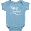 you're sick and twisted, i like you Baby Bodysuit