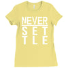 never settle Ladies Fitted T-Shirt