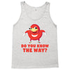 do you know the way Tank Top