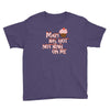 mary has got nothing on me Youth Tee