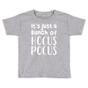 it's just a bunch of hocus pocus Toddler T-shirt