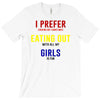 i prefer eating out girls T-Shirt