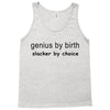 genius by birth slacker by choice Tank Top