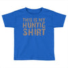 This Is My Hunting Shirt Toddler T-shirt