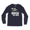 ain`t no mountain high enough Long Sleeve Shirts