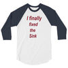 i finally fixed the sink 3/4 Sleeve Shirt
