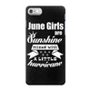 June Girls Are Sunshine Mixed With A Little Hurricane iPhone 7 Case