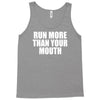 run more than your mouth Tank Top