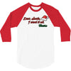 dear santa, i want it all 3/4 Sleeve Shirt
