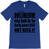 nurse my job is to help your ass not kiss it T-Shirt