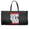 ooh kill 'em Weekender Totes