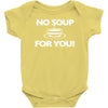 no soup for you Baby Onesie