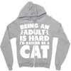 Being an adult is hard I'd rather be a cat Zipper Hoodie