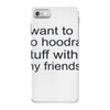 hoodrat stuff with my friends iPhone 7 Case