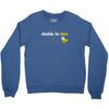Daddy to Bee Unknown Gender Crewneck Sweatshirt