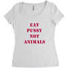 Eat Pussy Not Animals Women's Triblend Scoop T-shirt