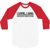 i came i saw i was politely asked to leave t shirt large funny sarcasm 3/4 Sleeve Shirt
