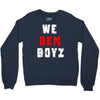 we dem boyz Crewneck Sweatshirt