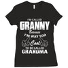 I&rsquo;m Called Granny Because I&rsquo;m Way Too Cool To Be Called Grandma Ladies Fitted T-Shirt