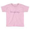 don't be afraid Toddler T-shirt