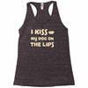 i kiss my dog on the lips Racerback Tank