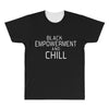 black empowerment and chill All Over Men's T-shirt
