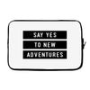 Say Tes to New Adventures Laptop sleeve