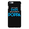 Only the best Dads Get Promoted to Poppa iPhone 6/6s Plus Case