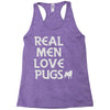 real men love pugs Racerback Tank