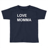 love momma Toddler T-shirt