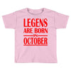 legends are born in october vintage Toddler T-shirt