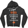 i have obsessive pumpkin spice disorder Zipper Hoodie