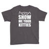 show me your kitties Youth Tee