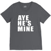 aye he's mine funny V-Neck Tee