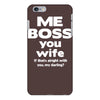 me boss you wife iPhone 6/6s Plus Case