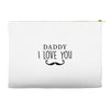 daddy i love you Accessory Pouches