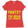 pants you mean leg prisons Ladies Fitted T-Shirt