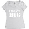 i don't hug Women's Triblend Scoop T-shirt
