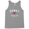 donut touch me funny Tank Top