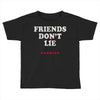 friends don't lie Toddler T-shirt